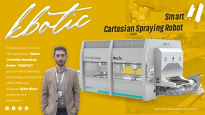 The post-launch of our new generation Smart Cartesian Automatic Spraying Robot “KBOTIC” performed in Germany, Technology Development Office software engineer Ejder Bayır answered our questions…